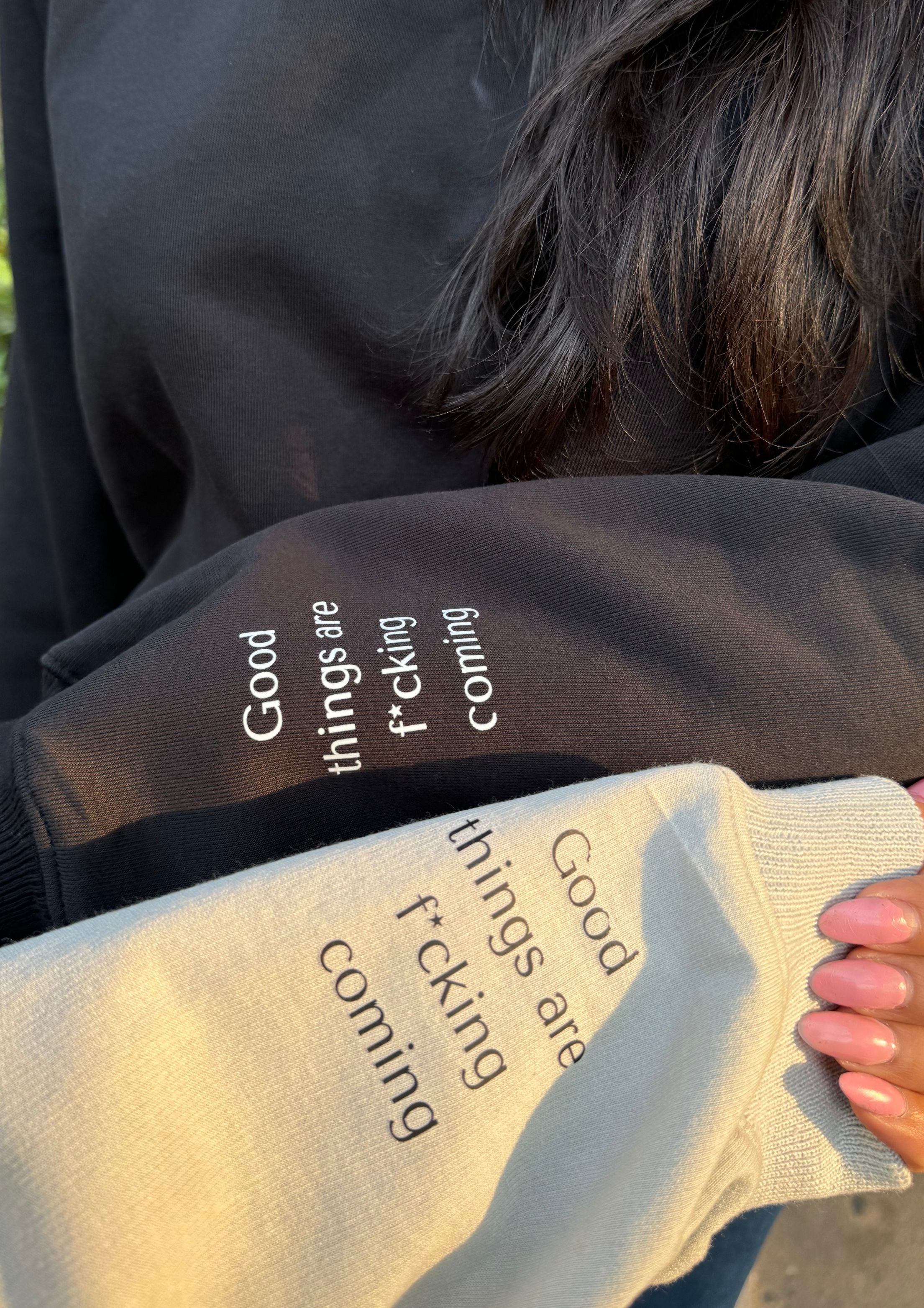 Good things are f*cking coming | Oversized Sweatshirt
